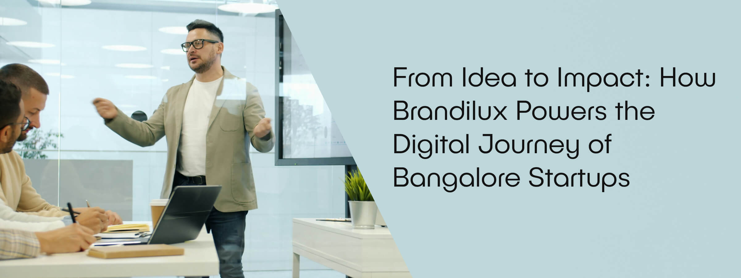 From Idea to Impact: How Brandilux Powers the Digital Journey of Bangalore Startups