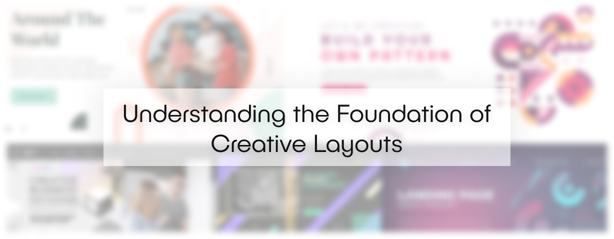 Understanding the Foundation of Creative Layouts